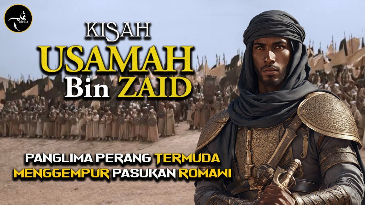 Kisah USAMAH Bin ZAID - Panglima Perang Termuda Yang Diangkat Oleh Rasulullah Untuk Melawan Romawi
