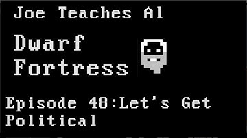 Dwarf Fortress Tutorial - Joe Teaches Al Dwarf Fortress 48: Let