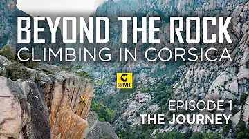 BEYOND THE ROCK - Climbing in Corsica Ep.1: The Journey