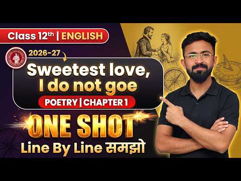 Sweetest Love I Do Not Goe Class 12 English Chapter 1 | One Shot Line by Line Explanation 🔥