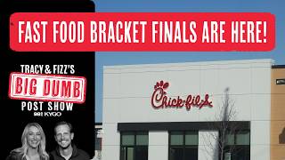 Fast Food Bracket Finals are here! | Tracy and Fizz's Big Dumb Post Show