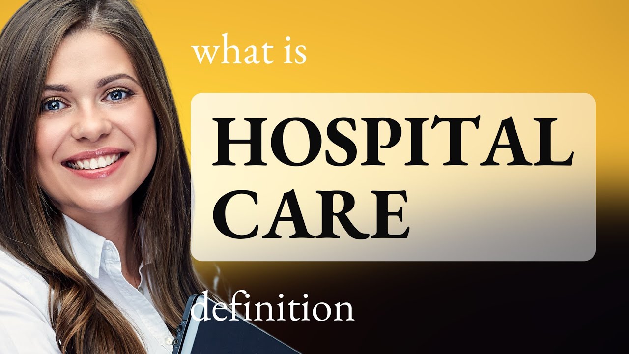 Hospital care HOSPITAL CARE meaning YouTube
