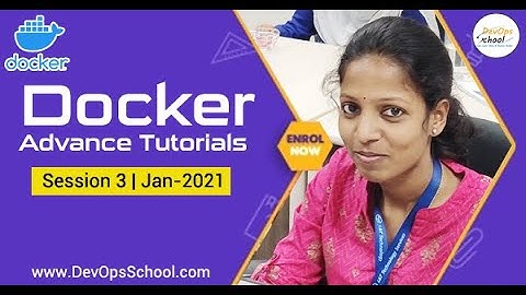 Session 3 Docker Advance Tutorials | Jan-2021 | By DevOpsSchool