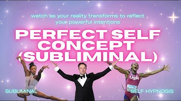 PERFECT SELF CONCEPT (SUBLIMINAL)