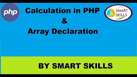 Calculations and Array Declaration in PHP BY SMART SKILLS