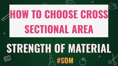 How to Choose Cross-Sectional Area | Strength of Materials | Mech Magnet