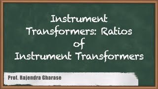 Instrument Transformers:Ratios of Instrument Transformers - Potentiometers \u0026 Instrument Transformers