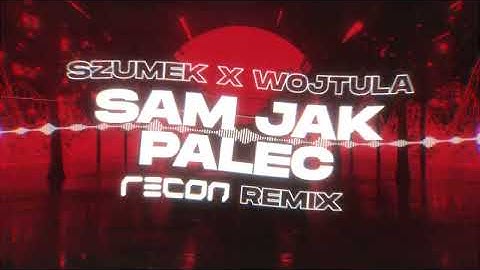 Szumek x Wojtula - Sam Jak Palec (RECON Remix)