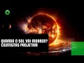 Quando o Sol vai morrer? Cientistas projetam