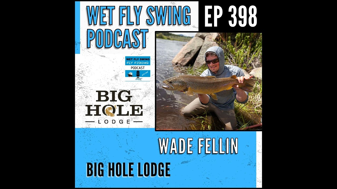 WFS 398 - Big Hole Lodge with Wade Fellin - Fly Fishing Montana, Hopper Box, Yellow Sally