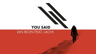 Ian Ikon feat. Lachi - You Said ( Release) Resimi