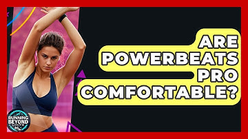 Are Powerbeats Pro Comfortable? - Running Beyond Limits