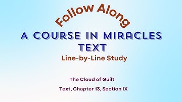 Chapter 13, Section IX of A Course in Miracles titled "The Cloud of Guilt."