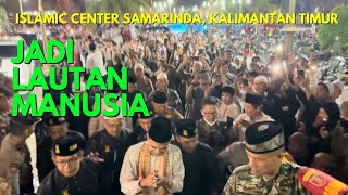 Sambut UAS, Islamic Center  Membludak | Samarinda, Kalimantan Timur