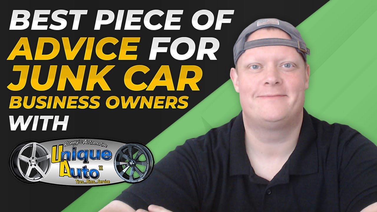 Best Piece of Advice For Junk Car Business Owners | Ronny's Unique Auto