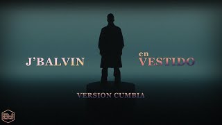 J. Balvin - Vestido (Version Cumbia) Dj Kapocha