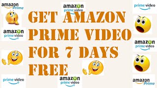 GET AMAZON PRIME VIDEO FREE FOR 7 DAYS