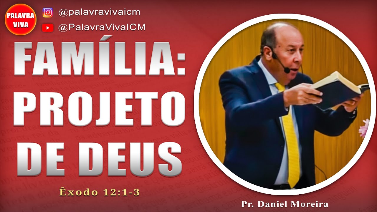 FAMÍLIA: PROJETO DE DEUS | Êxodo 12:1-3 | Pr. Daniel Moreira