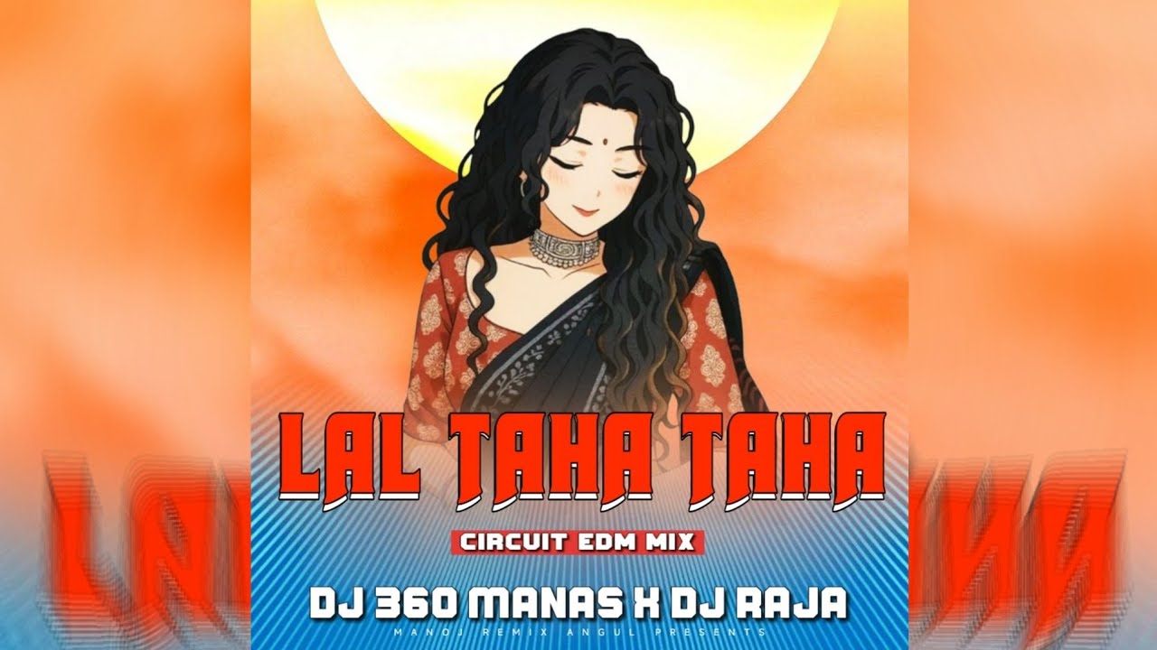 LAL TAHA TAHA - CIRCUIT EDM MIX || DJ 360 MANAS X DJ RAJA || MANOJ REMIX ANGUL 