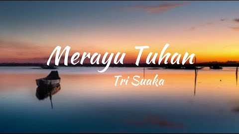 Merayu Tuhan - Tri Suaka || Lirik Lagu