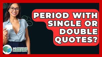 Period With Single Or Double Quotes? - The Language Library