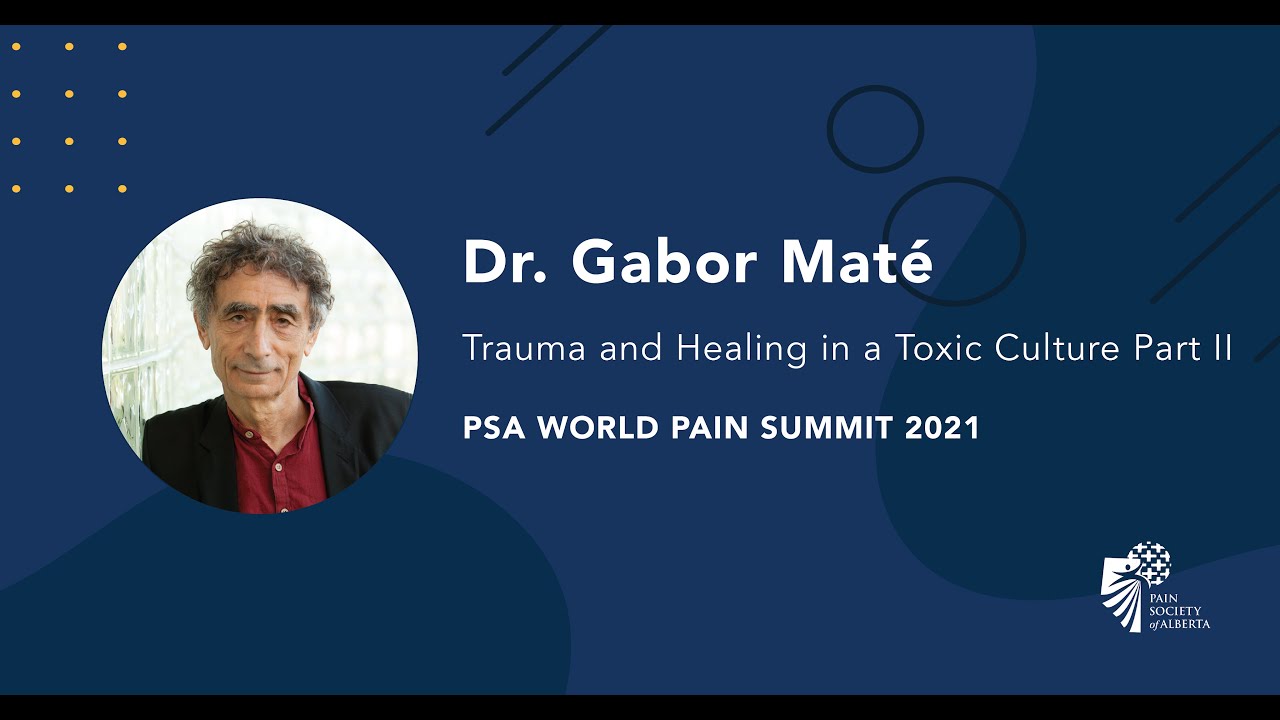 Dr. Gabor Mate | Part 2: Trauma, Illness and Healing in a Toxic Culture | WPS21