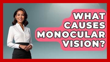What Causes Monocular Vision? - Optometry Knowledge Base