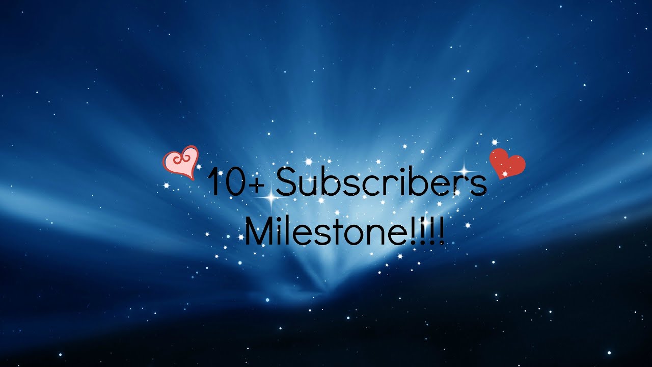 10+ Sub Milestone!!!