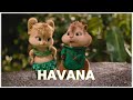 Havana - Camila Cabello, Young Thug | Alvin and the Chipmunks