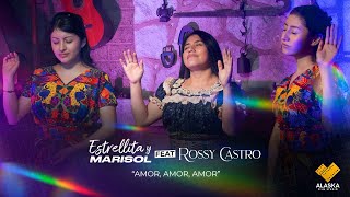 Video thumbnail of "Amor, Amor, Amor //  Estrellita y Marisol FT Rossy Castro"