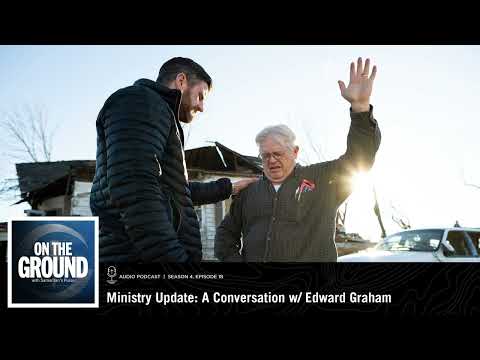 On the Ground: Ministry Update: A Conversation with Edward Graham