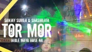 TOR MOR JABLE MAYA HOGE NA SANJAY SURILA & SASHI LATA HITS _SPIKER FAD MIX ĐJ ĐEELIP