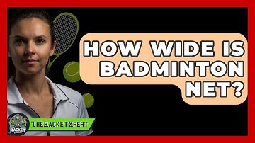 How Wide Is Badminton Net? - The Racket Xpert