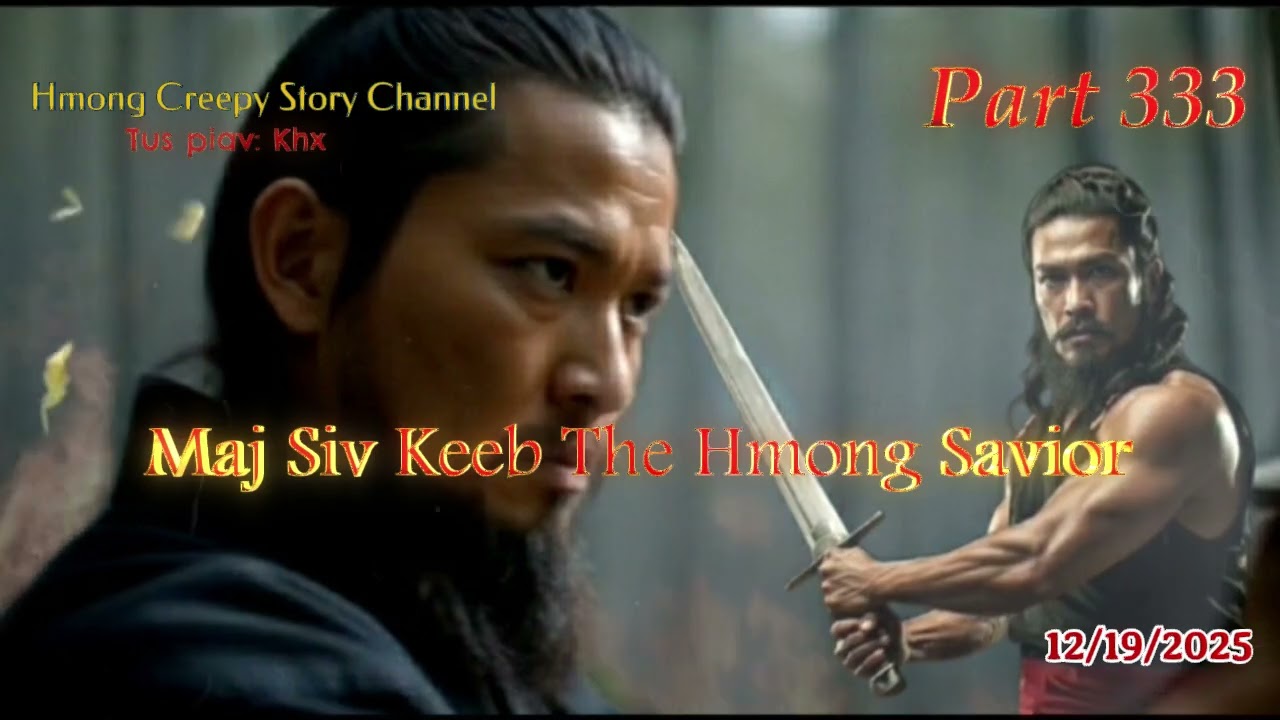 Maj Siv Keeb the Hmong Savior (Part 333) 12/19/2025