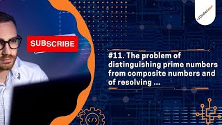 11. The problem of distinguishing prime numbers from composite numbers and of resolving ...