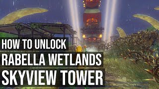 How To Unlock Rabella Wetlands Skyview Tower Totk - Zelda Tears Of The Kingdom