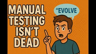🔥 Manual Testing Isn’t Dead — But YOU Might Be Doing It Wrong