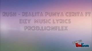 RUSH FT EIZY - REALITA PUNYA CERITA ( Music Lyrics ) ( PROD.LIONFLEX )