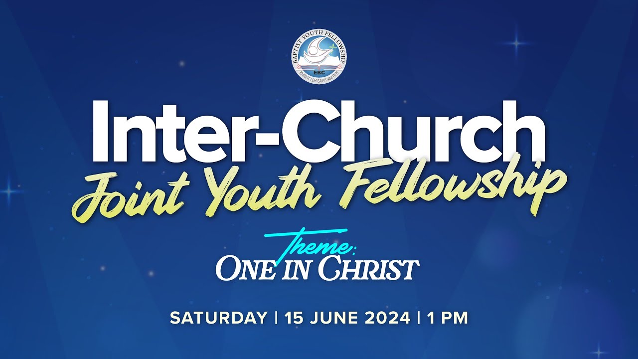 Inter-Church Joint Youth Fellowship | June 15, 2024 @ 01:00 PM | EBC ...