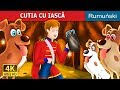 CUTIA CU IASCĂ | Povesti pentru copii | Romanian Fairy Tales