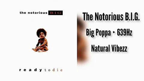 (639Hz) The Notorious B.I.G. - Big Poppa
