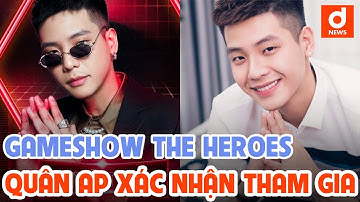 Sau Erik, Quân A.P chính thức là "chiến binh" tiếp theo tham gia The Heroes