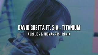 David Guetta ft. Sia - Titanium (Aurelios & Thomas Rush Remix) | FREE DOWNLOAD