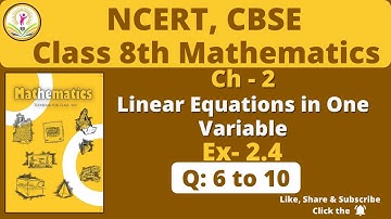 Class 8th | CBSE NCERT Math | Ch- 2 Linear Equations in One Variable | Ex: 2.4, Q: 6 to 10