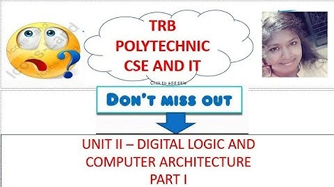 TRB POLYTECHNIC CSE AND IT - Digital Logic and Computer Architecture part 1