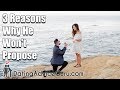 3 Reasons Why He Won't Propose