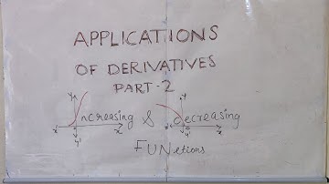 Increasing and decreasing functions. Applications of derivative part 2.