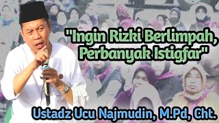 'Ingin Rizki Berlimpah,Perbanyak Istigfar', Ustadz Ucu Najmudin,M.Pd,Cht.