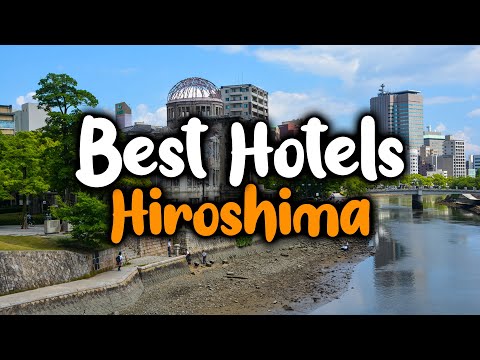 Best Hotels In Hiroshima - For Families, Couples, Work Trips, Luxury & Budget