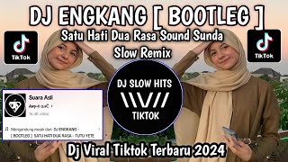 DJ ENGKANG [ BOOTLEG ] SATU HATI DUA RASA || DJ SOUND SUNDA VIRAL TIKTOK TERBARU 2024